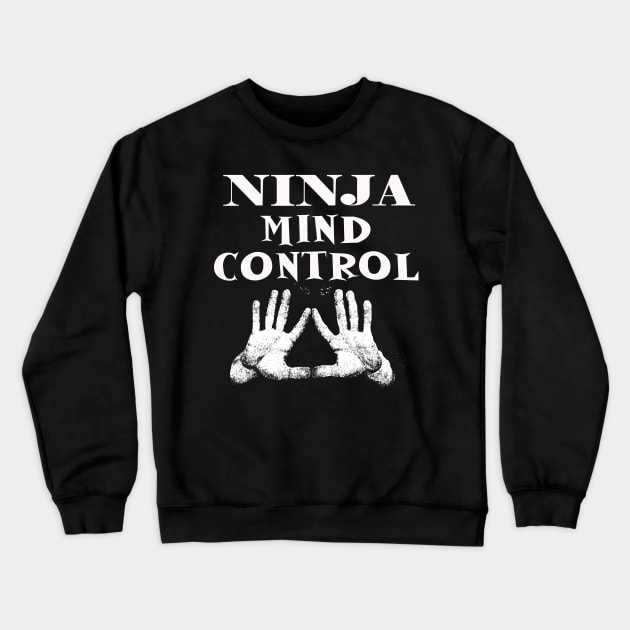 ninja mind control Crewneck Sweatshirt by SBSTN